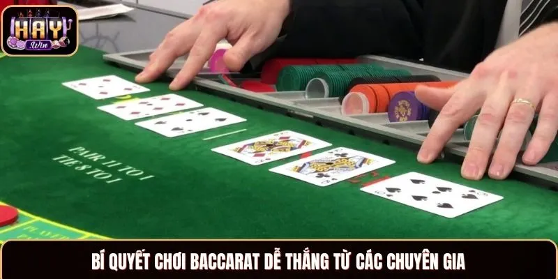 Bí quyết chơi Baccarat dễ thắng từ các chuyên gia