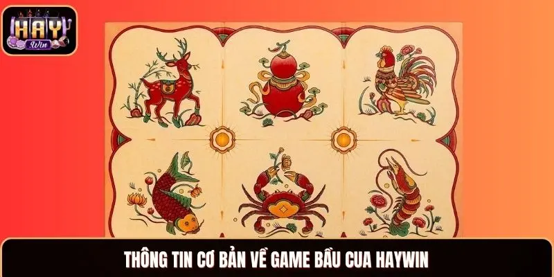 Thông tin cơ bản về game bầu cua Haywin