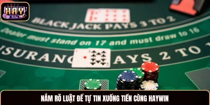 Nắm rõ luật để tự tin xuống tiền cùng Haywin