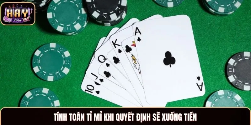 Tính toán tỉ mỉ khi quyết định sẽ xuống tiền