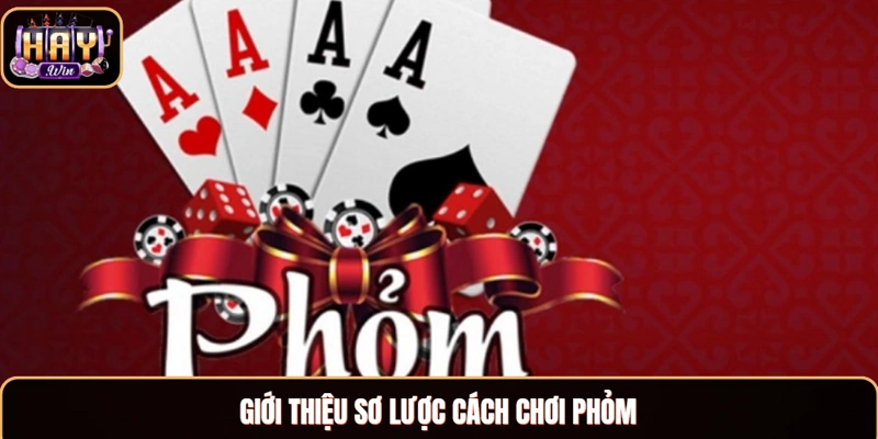 Giới thiệu sơ lược cách chơi Phỏm