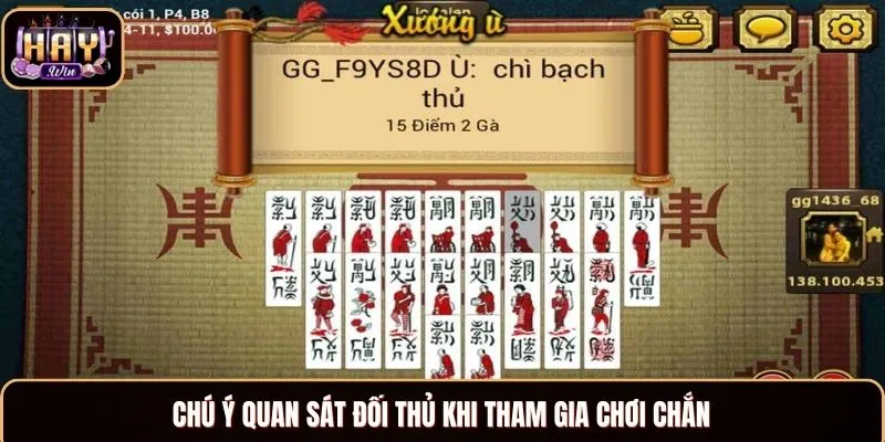 Chú ý quan sát đối thủ khi tham gia chơi Chắn