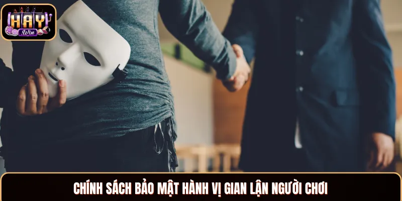 Chính sách bảo mật hành vị gian lận người chơi