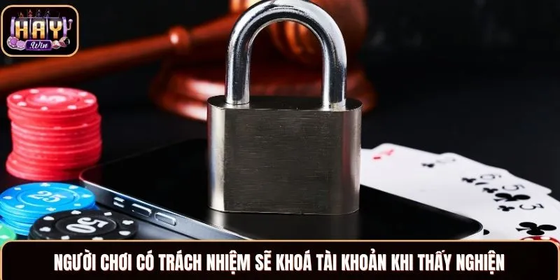 Người chơi có trách nhiệm sẽ khoá tài khoản khi thấy nghiện