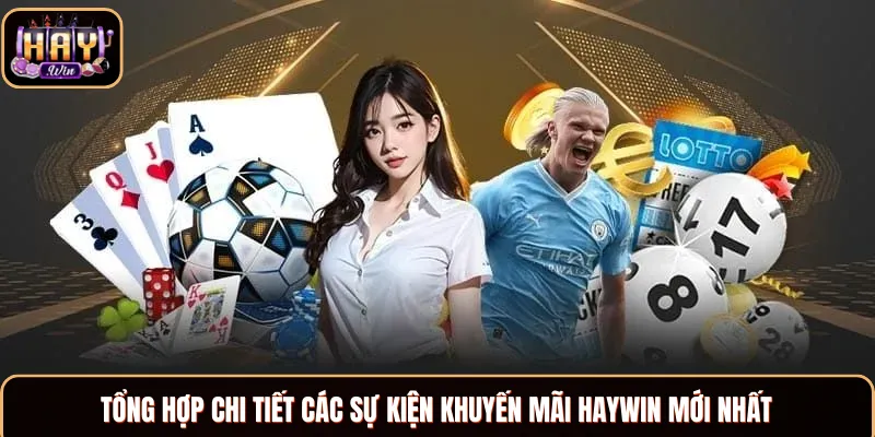 Khuyến Mãi Haywin - Chương Trình Ưu Đãi Lớn Nhất Dịp 2025 Điểm danh các chương trình khuyến mãi Haywin hot hit nhất 2025