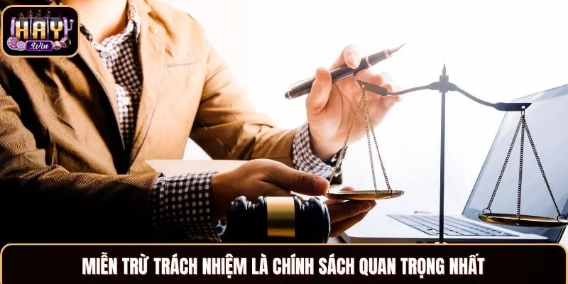 Miễn Trừ Trách Nhiệm Tại HayWin: Chính Sách Mới Nhất 2025 Miễn trừ trách nhiệm là chính sách quan trọng nhất