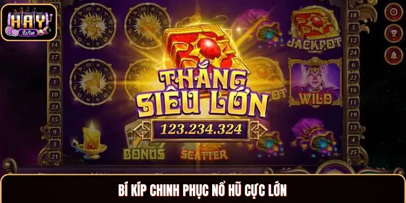 Những chiến lược bất bại nổ hũ cực lớn