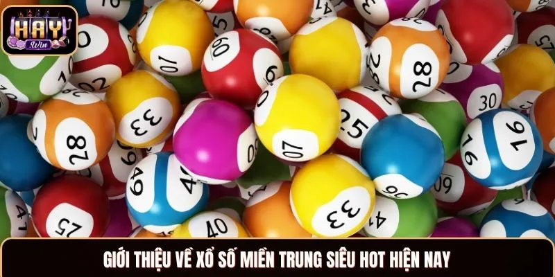 Giới thiệu về xổ số miền Trung siêu hot hiện nay