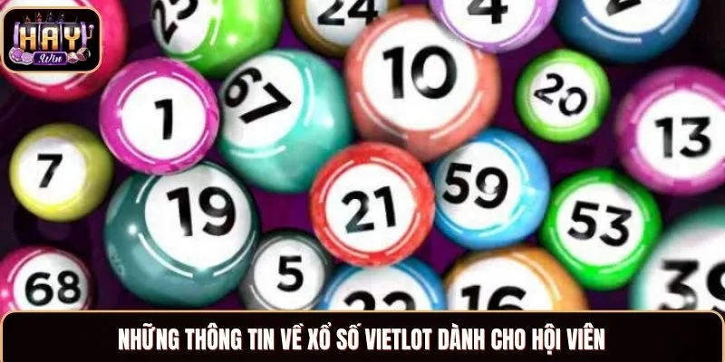 Những thông tin về xổ số Vietlot dành cho hội viên