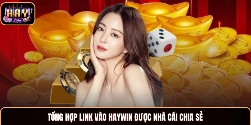 Haywin Tổng hợp link vào Haywin được nhà cái chia sẻ